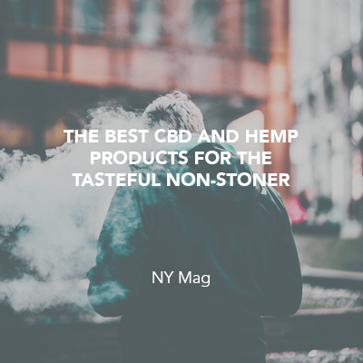 The Best CBD and Hemp Products for the Tasteful Non-Stoner