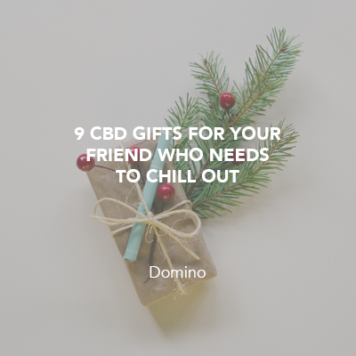 9 CBD Gifts for Your Friend Who Needs to Chill Out