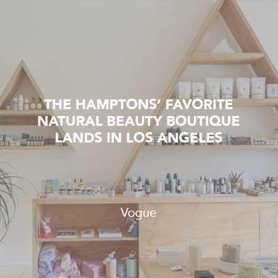 The Hamptons’ Favorite Natural Beauty Boutique Lands in Los Angeles